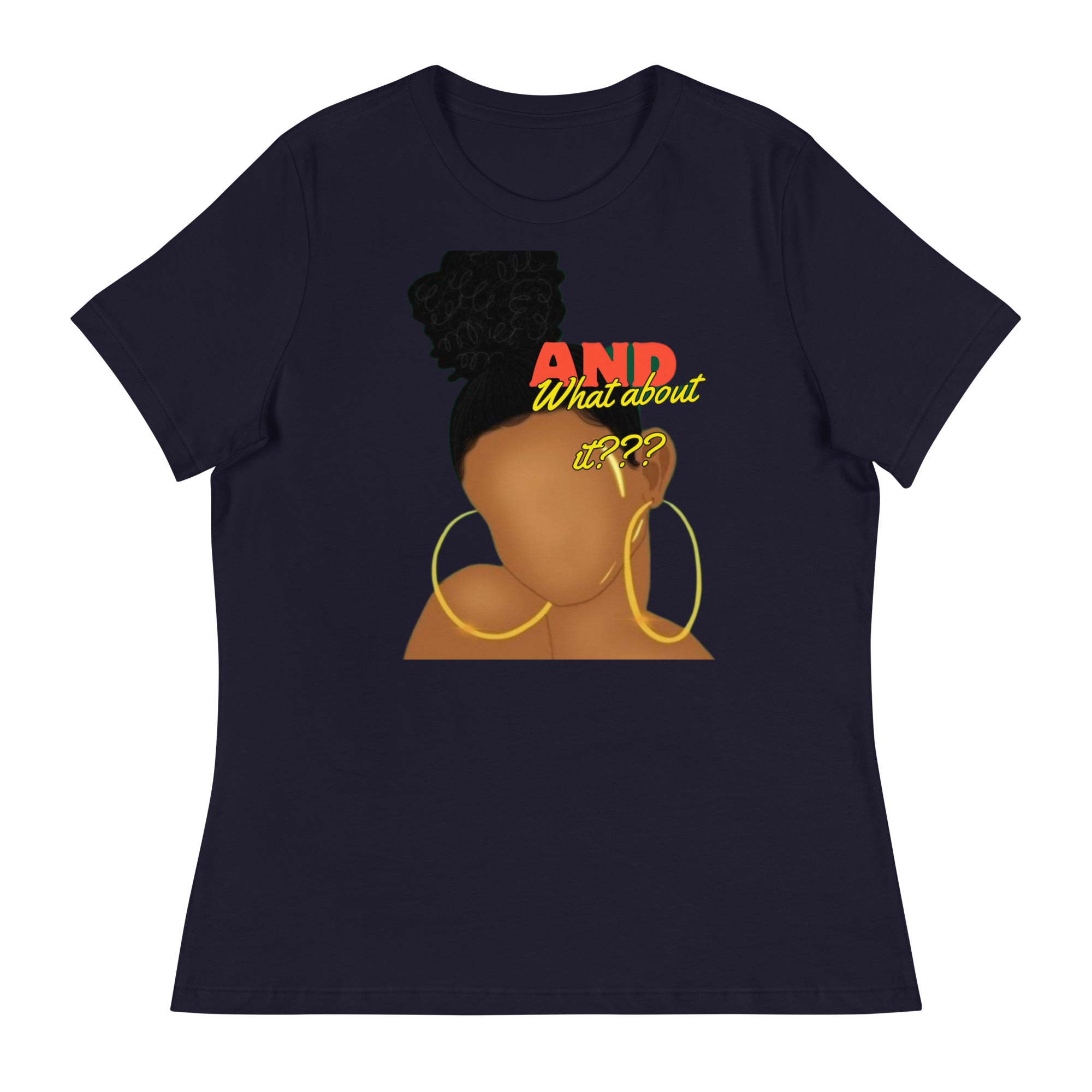 "And what about it?" Women's Relaxed T-Shirt
